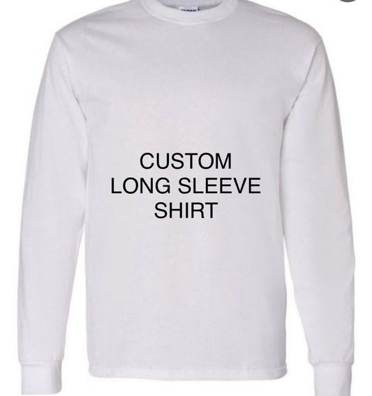 CUSTOM LONG SLEEVE SHIRT